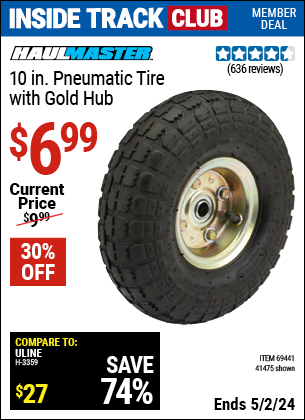 Inside Track Club members can buy the HAUL-MASTER 10 in. Pneumatic Tire with Gold Hub (Item 41475/69441) for $6.99, valid through 5/2/2024.