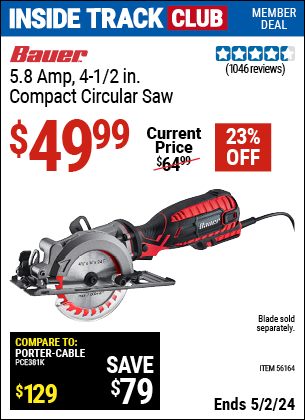 Inside Track Club members can buy the BAUER 4-1/2 in. 5.8 Amp Compact Circular Saw (Item 56164) for $49.99, valid through 5/2/2024.