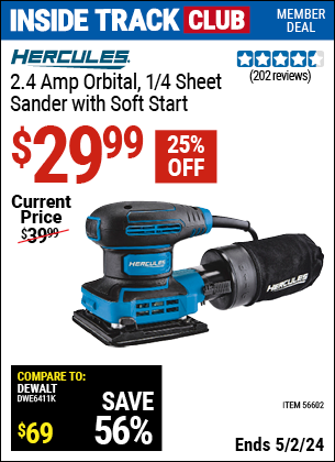 Inside Track Club members can buy the HERCULES 2.4 Amp Corded 1/4 Sheet Palm Finishing Sander (Item 56602) for $29.99, valid through 5/2/2024.