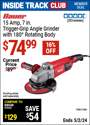 Inside Track Club members can buy the BAUER Corded 7 in. 15 Amp Angle Grinder With 180° Rotating Body (Item 57003) for $74.99, valid through 5/2/2024.
