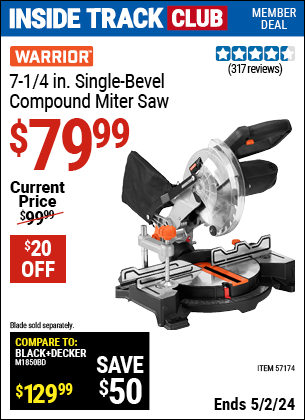 Inside Track Club members can buy the WARRIOR 7-1/4 in. Compound Single Bevel Miter Saw (Item 57174) for $79.99, valid through 5/2/2024.