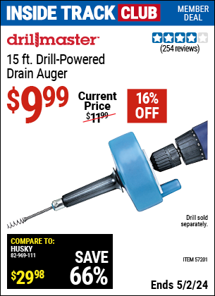 Inside Track Club members can buy the DRILL MASTER 15 ft. Drill-Powered Drain Auger (Item 57201) for $9.99, valid through 5/2/2024.
