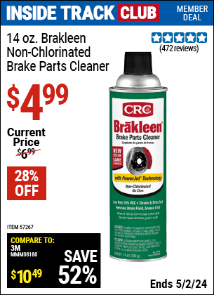 Inside Track Club members can buy the CRC 14 Oz. Brakleen Non-Chlorinated Brake Parts Cleaner (Item 57267) for $4.99, valid through 5/2/2024.