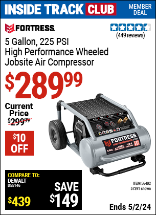 Inside Track Club members can buy the FORTRESS 5 Gallon 1.6 HP 225 PSI Oil-Free Professional Air Compressor (Item 57391/56402) for $289.99, valid through 5/2/2024.