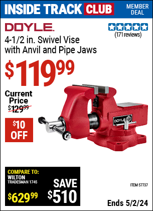 Inside Track Club members can buy the DOYLE 4 in. Swivel Vise with Anvil and Pipe Jaws (Item 57737) for $119.99, valid through 5/2/2024.