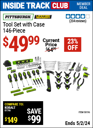 Inside Track Club members can buy the PITTSBURGH Tool Set With Case, 146 Pc. (Item 58196) for $49.99, valid through 5/2/2024.