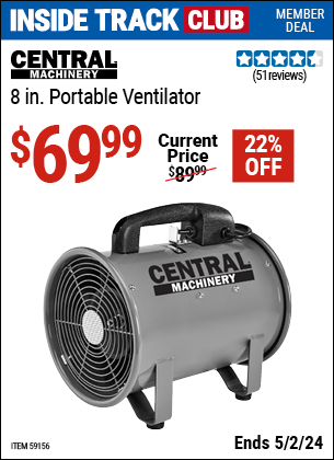 Inside Track Club members can buy the CENTRAL MACHINERY 8 in. Portable Ventilator (Item 59156) for $69.99, valid through 5/2/2024.