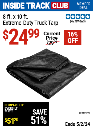 Inside Track Club members can buy the 8 ft. x 10 ft. Extreme Duty Truck Tarp (Item 59270) for $24.99, valid through 5/2/2024.