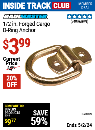 Inside Track Club members can buy the HAUL-MASTER 1/2 in. Forged Cargo D-Ring Anchor (Item 60323) for $3.99, valid through 5/2/2024.