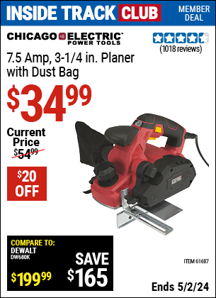 Inside Track Club members can buy the CHICAGO ELECTRIC 3-1/4 in. 7.5 Amp Heavy Duty Electric Planer With Dust Bag (Item 61687) for $34.99, valid through 5/2/2024.
