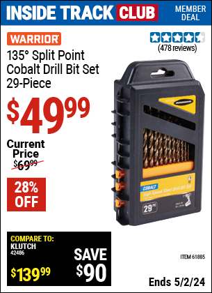 Inside Track Club members can buy the WARRIOR 135° Split Point Cobalt Drill Bit Set 29 Pc. (Item 61885) for $49.99, valid through 5/2/2024.