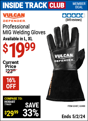 Inside Track Club members can buy the VULCAN Professional MIG Welding Gloves (Item 63488/63487) for $19.99, valid through 5/2/2024.