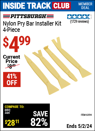 Inside Track Club members can buy the PITTSBURGH AUTOMOTIVE Nylon Pry Bar Installer Kit 4 Pc. (Item 63594) for $4.99, valid through 5/2/2024.