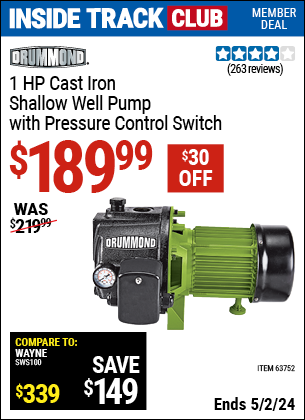 Inside Track Club members can buy the DRUMMOND 1 HP Cast Iron Shallow Well Pump with Pressure Control Switch (Item 63752) for $189.99, valid through 5/2/2024.