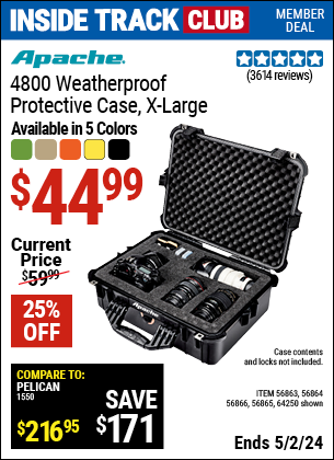 Inside Track Club members can buy the APACHE 4800 Weatherproof Protective Case (Item 64250/56863/56864/56865/56866) for $44.99, valid through 5/2/2024.