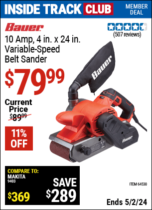 Inside Track Club members can buy the BAUER 10 Amp 4 in. x 24 in. Variable Speed Belt Sander (Item 64530) for $79.99, valid through 5/2/2024.