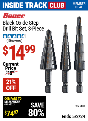 Inside Track Club members can buy the BAUER Black Oxide Step Drill Bit Set, 3 Pc. (Item 64671) for $14.99, valid through 5/2/2024.