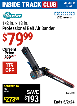 Inside Track Club members can buy the BAXTER 1/2 in. x 18 in. Professional Belt Air Sander (Item 64932) for $79.99, valid through 5/2/2024.