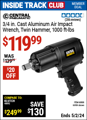 Inside Track Club members can buy the CENTRAL PNEUMATIC 3/4 in. Heavy Duty Air Impact Wrench (Item 66984/60808) for $119.99, valid through 5/2/2024.