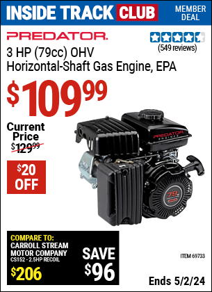 Inside Track Club members can buy the PREDATOR 3 HP (79cc) OHV Horizontal Shaft Gas Engine EPA (Item 69733) for $109.99, valid through 5/2/2024.