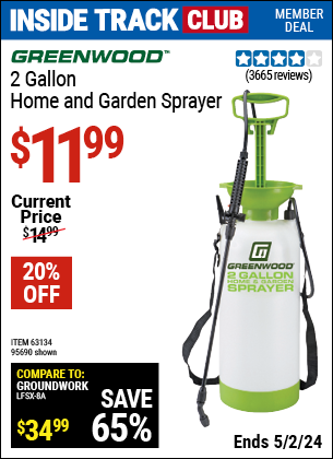 Inside Track Club members can buy the GREENWOOD 2 Gallon Home and Garden Sprayer (Item 95690/63134) for $11.99, valid through 5/2/2024.