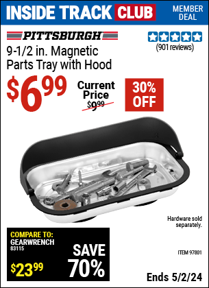 Inside Track Club members can buy the PITTSBURGH AUTOMOTIVE 9-1/2 in. Magnetic Parts Tray with Hood (Item 97801) for $6.99, valid through 5/2/2024.