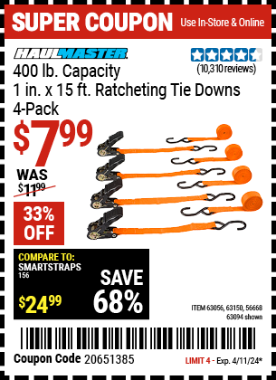 Buy the HAUL-MASTER 400 lb. Capacity 1 in. x 15 ft. Ratcheting Tie Downs, 4-Pack (Item 63094/63056/63150/56668) for $7.99, valid through 4/11/2024.