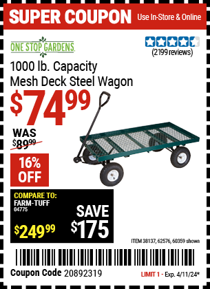 Buy the ONE STOP GARDENS 1000 lb. Mesh Deck Steel Wagon (Item 60359/38137/62576) for $74.99, valid through 4/11/2024.