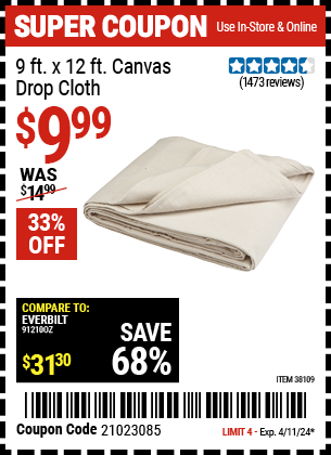 Buy the 9 ft. x 12 ft. Canvas Drop Cloth (Item 38109) for $9.99, valid through 4/11/2024.