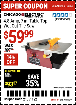 Buy the CHICAGO ELECTRIC 7 in. Portable Wet Cut Tile Saw (Item 69231/40315) for $59.99, valid through 4/11/2024.