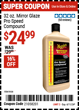 Buy the MEGUIAR'S 32 oz. Pro Speed Compound (Item 59338) for $24.99, valid through 4/11/2024.