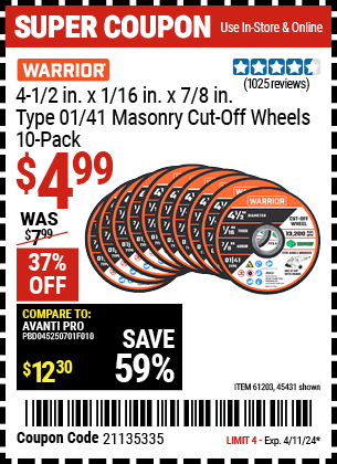 Buy the WARRIOR 4-1/2 in. 40 Grit Masonry Cut-Off Wheel 10 Pk. (Item 45431/61203) for $4.99, valid through 4/11/2024.