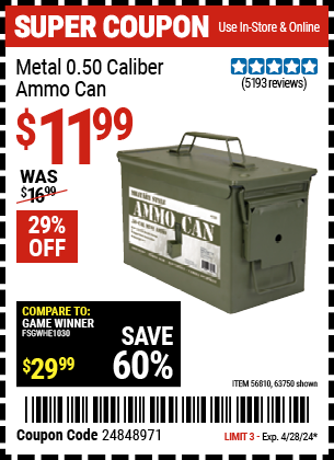 Buy the Metal 0.50 Caliber Ammo Can (Item 63750/56810) for $11.99, valid through 4/28/2024.