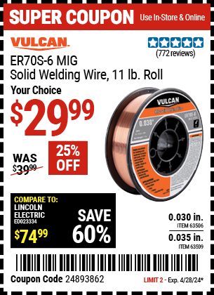Buy the VULCAN ER70S-6 MIG Solid Welding Wire 11.00 lb. Roll (Item 63506/63509) for $29.99, valid through 4/28/2024.