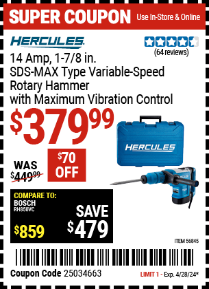 Buy the HERCULES 14 Amp 1-7/8 in. SDS Max-Type Variable Speed Rotary Hammer (Item 56845) for $379.99, valid through 4/28/2024.