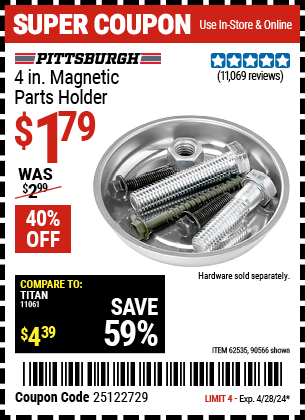 Buy the PITTSBURGH AUTOMOTIVE 4 in. Magnetic Parts Holder (Item 90566/62535) for $1.79, valid through 4/28/2024.