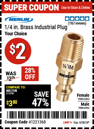 Buy the MERLIN 1/4 in. Female Brass Industrial Plug (Item 63563/63564) for $2, valid through 4/28/2024.