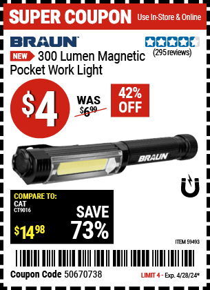Buy the BRAUN 300 Lumen Magnetic Pocket Work Light (Item 59493) for $4, valid through 4/28/2024.