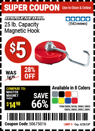 Buy the U.S. GENERAL 25 lb. Magnetic Hook (Item 58051/58052/58053/58054/58055/58069/58106/58830) for $5, valid through 4/28/2024.