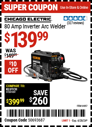 Buy the CHICAGO ELECTRIC 80 Amp Inverter Arc Welder (Item 64057) for $139.99, valid through 4/28/2024.