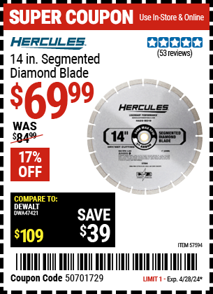 Buy the HERCULES 14 in. Segmented Diamond Blade (Item 57594) for $69.99, valid through 4/28/2024.