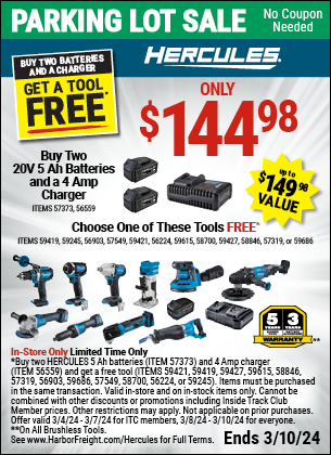 Buy the Buy Two HERCULES 20V 5.0 Ah Batteries and a 4 Amp Charger, GET A FREE TOOL, valid through 3/10/2024.