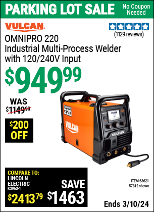 Buy the VULCAN OmniPro 220 Industrial Multiprocess Welder With 120/240 Volt Input (Item 57812/63621) for $949.99, valid through 3/10/2024.