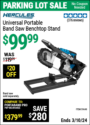 Buy the HERCULES Universal Portable Band Saw Benchtop Stand (Item 59640) for $99.99, valid through 3/10/2024.