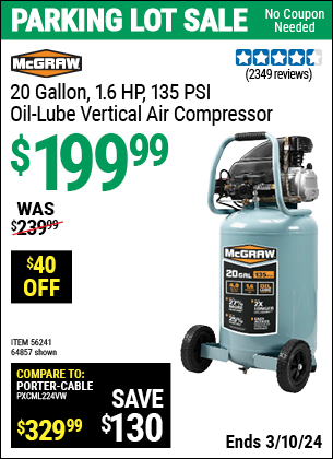 Buy the MCGRAW 20 Gallon 1.6 HP 135 PSI Oil Lube Vertical Air Compressor (Item 64857/56241) for $199.99, valid through 3/10/2024.