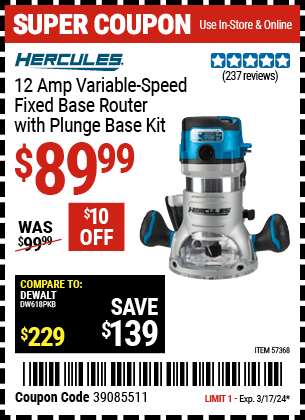 Buy the HERCULES 12 Amp Variable Speed Fixed Base Router with Plunge Base Kit (Item 57368) for $89.99, valid through 3/17/2024.