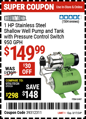 Buy the DRUMMOND 1 HP Stainless Steel Shallow Well Pump and Tank with Pressure Control Switch, 950 GPH (Item 63407) for $149.99, valid through 3/17/2024.