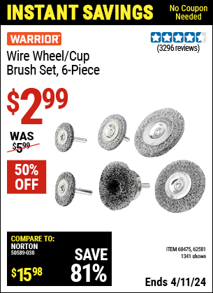 Buy the WARRIOR Wire Wheel/Cup Brush Set (Item 01341/60475/62581) for $2.99, valid through 4/11/2024.