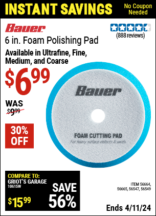 Buy the BAUER 6 in. Medium Foam Polishing Pad (Item 56547/56549/56664/56665) for $6.99, valid through 4/11/2024.