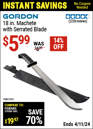 Buy the GORDON 18 in. Machete with Serrated Blade (Item 57951) for $5.99, valid through 4/11/2024.